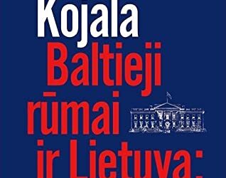 Linas Kojala. Baltieji rūmai ir Lietuva: Bushas, Obama, Trumpas…?