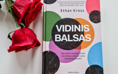 Ethan Kross. Vidinis balsas. Kaip atskirti naudingas mintis nuo žalingo tarškesio ir jomis tinkamai pasinaudoti